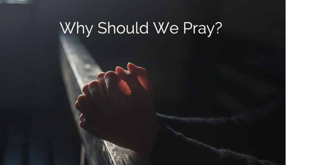 why-should-we-pray